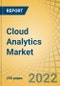 Cloud Analytics Market by Component, Type (Predictive, Prescriptive, Descriptive, Diagnostic), Deployment Mode, Industry Vertical (BFSI, Healthcare, IT, Manufacturing, Media, Retail, Education, Utilities), and Region - Global Forecast to 2028 - Product Thumbnail Image