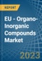 EU - Organo-Inorganic Compounds (Excluding Organo-Sulphur Compounds) - Market Analysis, Forecast, Size, Trends and Insights. Update: COVID-19 Impact - Product Image