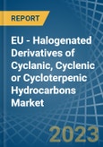EU - Halogenated Derivatives of Cyclanic, Cyclenic or Cycloterpenic Hydrocarbons - Market Analysis, Forecast, Size, Trends and Insights. Update: COVID-19 Impact- Product Image
