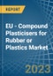 EU - Compound Plasticisers for Rubber or Plastics - Market Analysis, forecast, Size, Trends and Insights. Update: COVID-19 Impact - Product Thumbnail Image