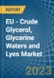 EU - Crude Glycerol, Glycerine Waters and Lyes - Market Analysis, Forecast, Size, Trends and Insights. Update: COVID-19 Impact - Product Thumbnail Image