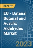 EU - Butanal Butanal and Acyclic Aldehydes - Market Analysis, Forecast, Size, Trends and Insights. Update: COVID-19 Impact- Product Image