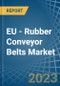EU - Rubber Conveyor Belts - Market Analysis, Forecast, Size, Trends and Insights. Update: COVID-19 Impact - Product Thumbnail Image