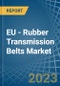 EU - Rubber Transmission Belts - Market Analysis, Forecast, Size, Trends and Insights. Update: COVID-19 Impact - Product Image