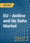 EU - Aniline and Its Salts (Excluding Derivatives) - Market Analysis, Forecast, Size, Trends and Insights. Update: COVID-19 Impact - Product Thumbnail Image