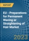 EU - Preparations for Permanent Waving or Straightening of Hair - Market Analysis, forecast, Size, Trends and Insights. Update: COVID-19 Impact - Product Thumbnail Image