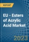 EU - Esters of Acrylic Acid - Market Analysis, Forecast, Size, Trends and Insights. Update: COVID-19 Impact - Product Image