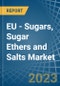 EU - Sugars, Sugar Ethers and Salts - Market Analysis, Forecast, Size, Trends and Insights. Update: COVID-19 Impact - Product Thumbnail Image