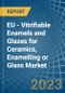 EU - Vitrifiable Enamels and Glazes for Ceramics, Enamelling or Glass - Market Analysis, forecast, Size, Trends and Insights. Update: COVID-19 Impact - Product Thumbnail Image