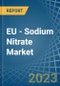 EU - Sodium Nitrate - Market Analysis, Forecast, Size, Trends and Insights. Update: COVID-19 Impact - Product Thumbnail Image