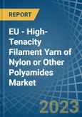 EU - High-Tenacity Filament Yarn of Nylon or Other Polyamides - Market Analysis, Forecast, Size, Trends and Insights. Update: COVID-19 Impact- Product Image