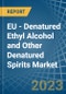 EU - Denatured Ethyl Alcohol and Other Denatured Spirits - Market Analysis, Forecast, Size, Trends and Insights. Update: COVID-19 Impact - Product Thumbnail Image