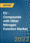 EU - Compounds with Other Nitrogen Function (Excluding Isocyanates) - Market Analysis, Forecast, Size, Trends and Insights. Update: COVID-19 Impact- Product Image