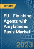 EU - Finishing Agents with Amylaceous Basis - Market Analysis, Forecast, Size, Trends and Insights. Update: COVID-19 Impact- Product Image