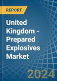 United Kingdom - Prepared Explosives (Excluding Propellant Powders) - Market Analysis, Forecast, Size, Trends and Insights. Update: COVID-19 Impact- Product Image