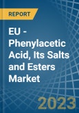 EU - Phenylacetic Acid, Its Salts and Esters - Market Analysis, Forecast, Size, Trends and Insights. Update: COVID-19 Impact- Product Image