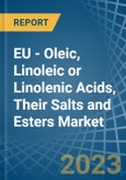 EU - Oleic, Linoleic or Linolenic Acids, Their Salts and Esters - Market Analysis, Forecast, Size, Trends and Insights. Update: COVID-19 Impact- Product Image
