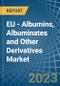 EU - Albumins, Albuminates and Other Derivatives (Excluding Egg Albumin) - Market Analysis, Forecast, Size, Trends and Insights. Update: COVID-19 Impact - Product Thumbnail Image