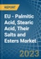 EU - Palmitic Acid, Stearic Acid, Their Salts and Esters - Market Analysis, Forecast, Size, Trends and Insights. Update: COVID-19 Impact - Product Image