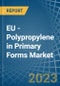 EU - Polypropylene in Primary Forms - Market Analysis, Forecast, Size, Trends and insights. Update: COVID-19 Impact - Product Thumbnail Image