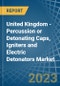 United Kingdom - Percussion or Detonating Caps, Igniters and Electric Detonators - Market Analysis, Forecast, Size, Trends and Insights. Update: COVID-19 Impact - Product Thumbnail Image