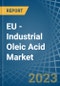 EU - Industrial Oleic Acid - Market Analysis, Forecast, Size, Trends and Insights. Update: COVID-19 Impact - Product Thumbnail Image