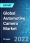 Global Automotive Camera Market: Size, Trends & Forecast with Impact Analysis of COVID-19 (2022-2026) - Product Image
