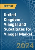 United Kingdom - Vinegar and Substitutes for Vinegar - Market Analysis, forecast, Size, Trends and Insights. Update: COVID-19 Impact- Product Image