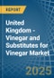 United Kingdom - Vinegar and Substitutes for Vinegar - Market Analysis, forecast, Size, Trends and Insights. Update: COVID-19 Impact - Product Thumbnail Image