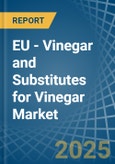 EU - Vinegar and Substitutes for Vinegar - Market Analysis, forecast, Size, Trends and Insights. Update: COVID-19 Impact- Product Image