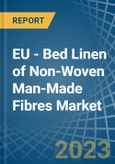 EU - Bed Linen of Non-Woven Man-Made Fibres - Market Analysis, Forecast, Size, Trends and Insights. Update: COVID-19 Impact- Product Image