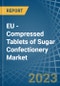 EU - Compressed Tablets of Sugar Confectionery - Market Analysis, Forecast, Size, Trends and Insights. Update: COVID-19 Impact - Product Thumbnail Image