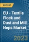EU - Textile Flock and Dust and Mill Neps - Market Analysis, Forecast, Size, Trends and Insights. Update: COVID-19 Impact - Product Thumbnail Image
