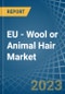 EU - Wool or Animal Hair (Including Wool Tops) - Market Analysis, Forecast, Size, Trends and Insights. Update: COVID-19 Impact - Product Thumbnail Image