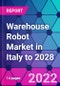 Warehouse Robot Market in Italy to 2028 - Product Thumbnail Image