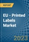 EU - Printed Labels (Excluding Selfadhesive) - Market Analysis, Forecast, Size, Trends and Insights. Update: COVID-19 Impact - Product Thumbnail Image