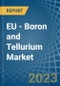 EU - Boron and Tellurium - Market Analysis, Forecast, Size, Trends and Insights. Update: COVID-19 Impact - Product Thumbnail Image