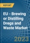 EU - Brewing or Distilling Dregs and Waste - Market Analysis, Forecast, Size, Trends and Insights. Update: COVID-19 Impact - Product Thumbnail Image