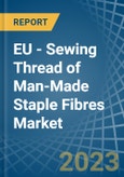EU - Sewing Thread of Man-Made Staple Fibres - Market Analysis, Forecast, Size, Trends and Insights. Update: COVID-19 Impact- Product Image