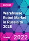 Warehouse Robot Market in Russia to 2028 - Product Thumbnail Image