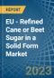 EU - Refined Cane or Beet Sugar in a Solid Form (Excluding White Sugar) - Market analysis, Forecast, Size, Trends and insights. Update: COVID-19 Impact - Product Image