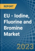 EU - Iodine, Fluorine and Bromine - Market Analysis, Forecast, Size, Trends and Insights. Update: COVID-19 Impact- Product Image