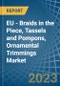 EU - Braids in the Piece, Tassels and Pompons, Ornamental Trimmings - Market Analysis, Forecast, Size, Trends and insights. Update: COVID-19 Impact - Product Thumbnail Image