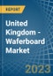 United Kingdom - Waferboard - Market Analysis, Forecast, Size, Trends and Insights. Update: COVID-19 Impact - Product Thumbnail Image