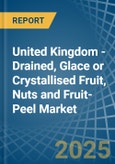 United Kingdom - Drained, Glace or Crystallised Fruit, Nuts and Fruit-Peel - Market Analysis, Forecast, Size, Trends and Insights. Update: COVID-19 Impact- Product Image