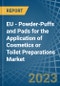EU - Powder-Puffs and Pads for the Application of Cosmetics or Toilet Preparations - Market Analysis, forecast, Size, Trends and Insights. Update: COVID-19 Impact - Product Thumbnail Image