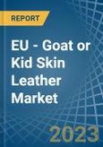 EU - Goat or Kid Skin Leather - Market Analysis, Forecast, Size, Trends and Insights. Update: COVID-19 Impact- Product Image