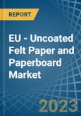 EU - Uncoated Felt Paper and Paperboard - Market Analysis, Forecast, Size, Trends and Insights. Update: COVID-19 Impact- Product Image