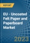 EU - Uncoated Felt Paper and Paperboard - Market Analysis, Forecast, Size, Trends and Insights. Update: COVID-19 Impact - Product Thumbnail Image