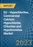 EU - Hypochlorites, Commercial Calcium Hypochlorite, Chlorites and Hypobromites - Market Analysis, Forecast, Size, Trends and Insights. Update: COVID-19 Impact- Product Image